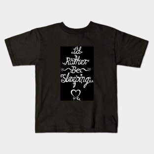 I'd Rather Be Sleeping Kids T-Shirt